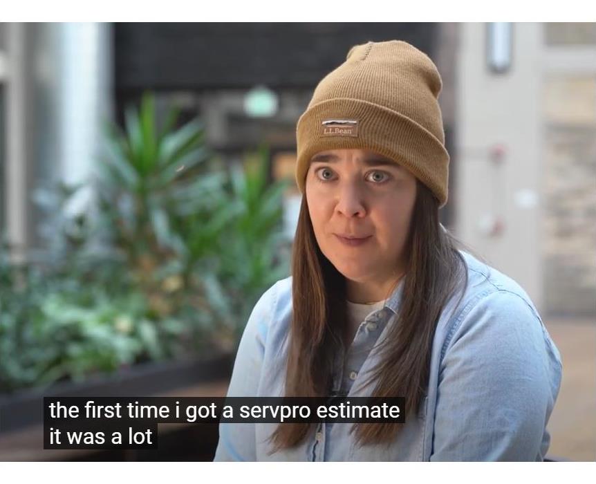 A woman in a beanie with the subtitle "the first time I got a SERVPRO estimate, it was a lot."